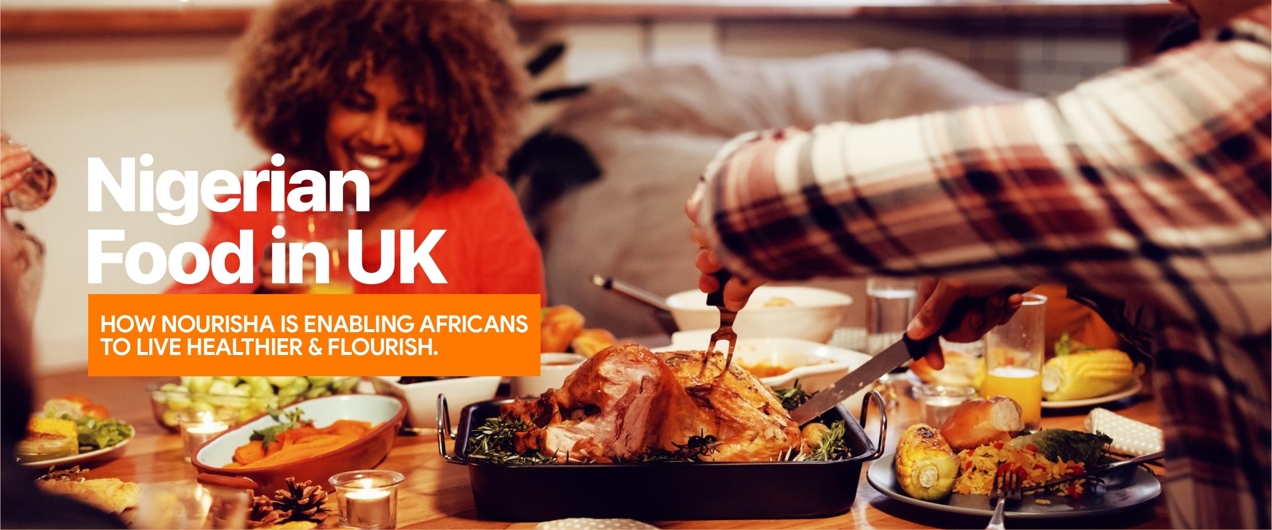 Nigerian cuisine in the UK—How Nourisha is enabling Africans to live healthier & flourish. 